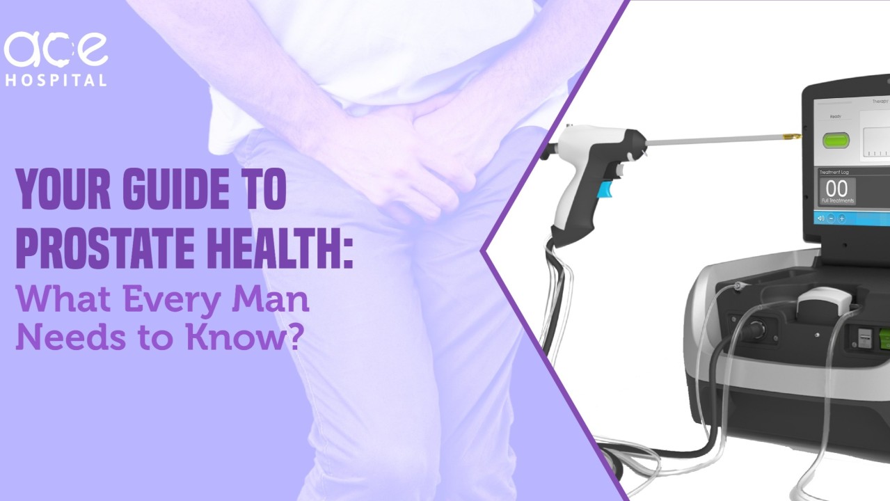 Your Guide to Prostate Health: What Every Man Needs to Know?